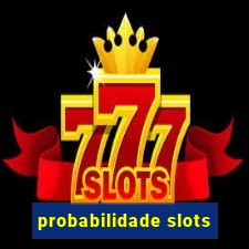 probabilidade slots